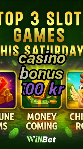 casino bonus 100 kr-buildcasinogames.igamblingorder.com